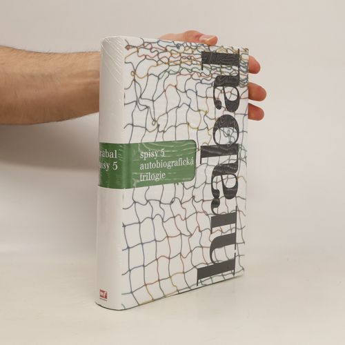 Spisy 5: Autobiografická Trilogie | Bohumil Hrabal