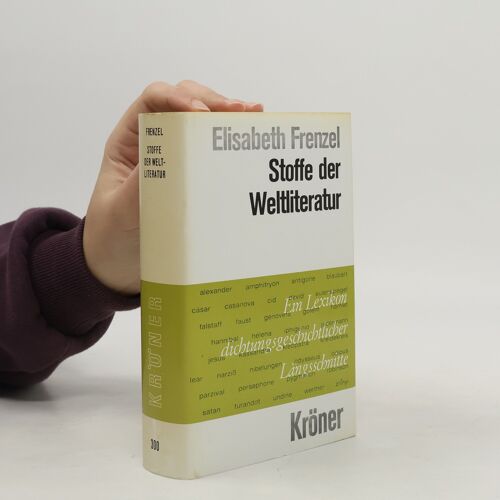 Stoffe Der Weltliteratur: Ein Lexikon Dichtungsgeschichtlicher Längsschnitte.