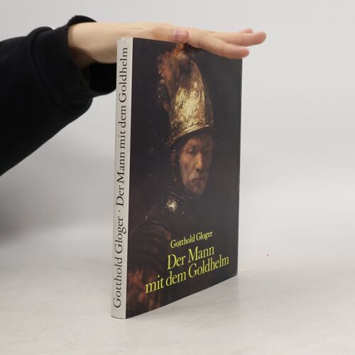 Der Mann Mit Dem Goldhelm | Gotthold Gloger