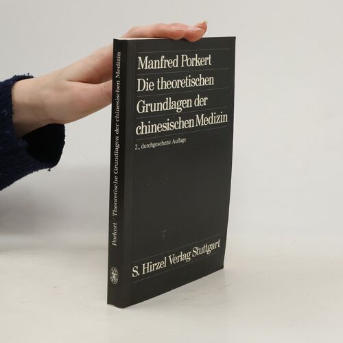 Die Theoretischen Grundlagen Der Chinesischen Medizin | Manfred Porkert