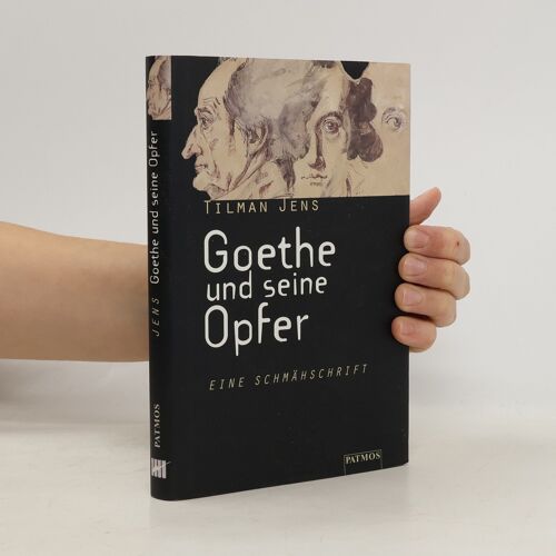 Goethe Und Seine Opfer | Tilman Jens