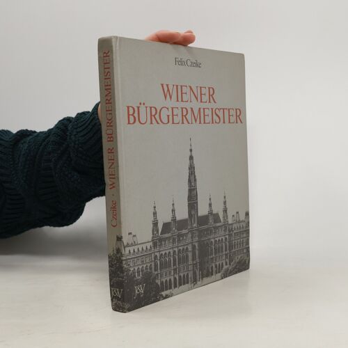 Wiener Burgermeister | Felix Czeike
