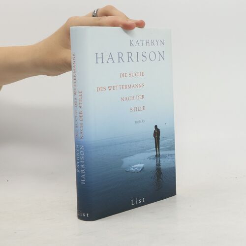 Die Suche Des Wettermanns Nach Der Stille | Kathryn Harrison