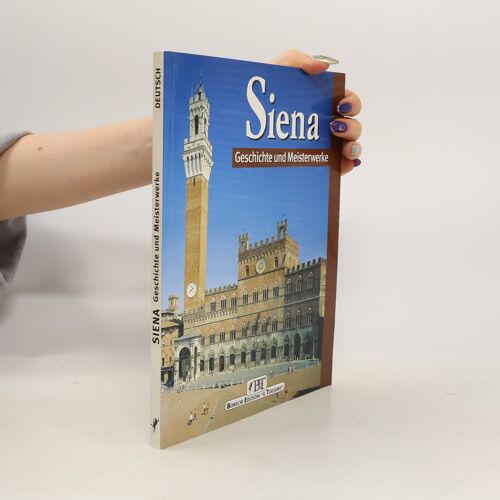 Siena. Geschichte Und Meisterwerke | Piero Torriti