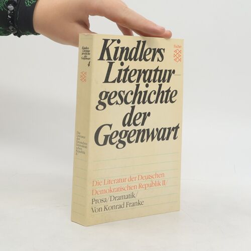 Kindlers Literaturgeschichte Der Gegenwart: Die Literatur Der Deutschen Demokratischen Republik Ii | Konrad Franke