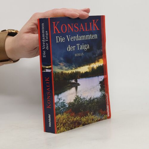 Die Verdammten Der Taiga | Heinz G. Konsalik