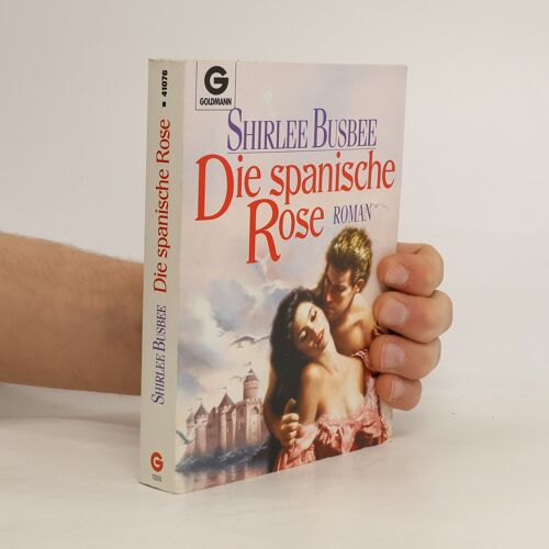 Die Spanische Rose. Roman. | Shirlee Busbee