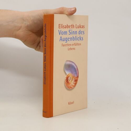 Vom Sinn Des Augenblicks | Elisabeth Lukas-Gotz