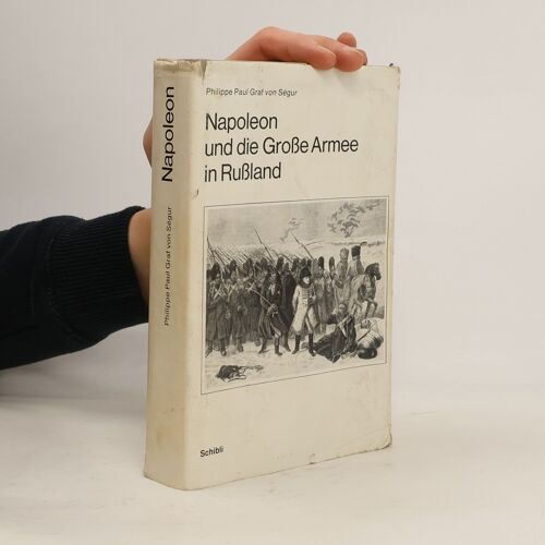 Napoleon Und Die Grosse Armee In Russland | Paul Philippe De Ségur
