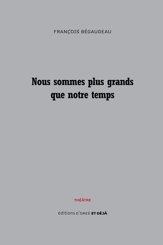Nous Sommes Plus Grands Que Notre Temps