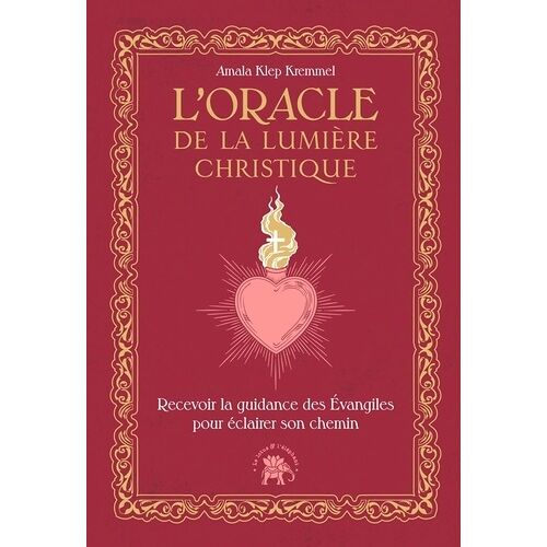 L'oracle De La Lumière Christique - Recevoir La Guidance Des Evangiles Pour Éclairer Son Chemin
