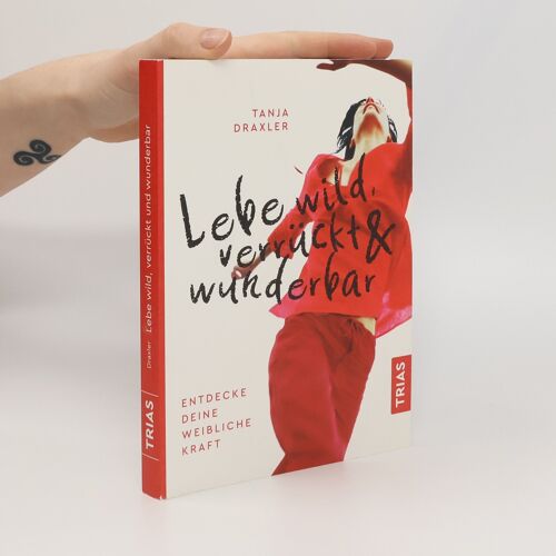 Lebe Wild, Verrückt & Wunderbar