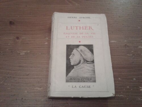 Luther-Esquisse De Sa Vie Et De Sa Pensée De Henri Strohl