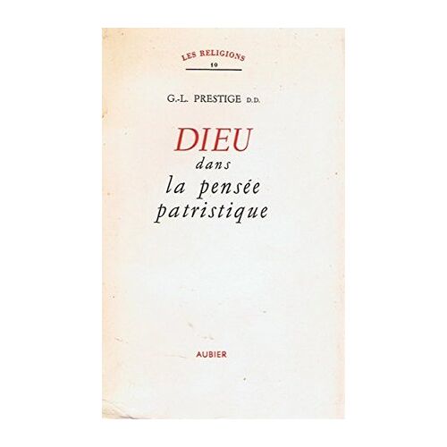 Dieu Dans La Pensée Patristique (Collection Les Religions N° 10)