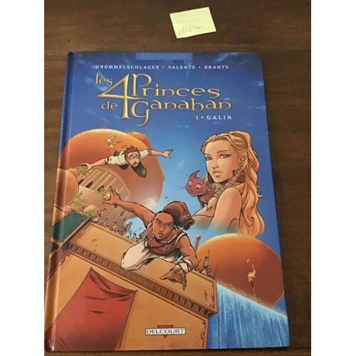 Raphaël Drommelschlager (Scénario)/ Tony Valente (Dessin)/ Les 4 Princes De Ganahan/ Tome 1: Galin/ Collection « Terres De Légendes »/ Éditions Delcourt/ 2004/ Album Dédicacé Par Ses Auteurs