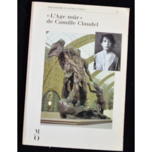 L'Age Mûr De Camille Claudel, Les Dossiers Du Musée D'Orsay, Paris, 1988