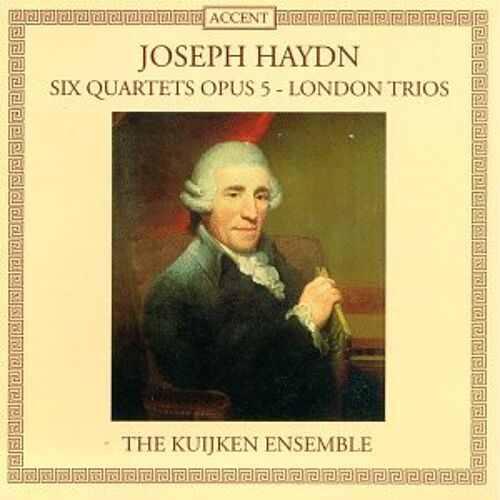 Joseph Haydn : Six Quartets = Six Quatuors Op. 5, London Trios Par Barthold Kuijken, Marc Hantaï, Sigiswald Kuijken, François Fernandez, Wieland Kuijken