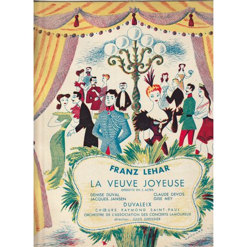 Lp 33 Franz Lehar - La Veuve Joyeuse - Denise Duval - Jacques Jansen - Claude Devos- Gisemey - Duvaleix - Choeurs Raymons Saint Paul - Concerts Lamoureux- Jules Gressier Pathé Dtx113 1951