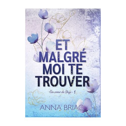 Et Malgré Moi Te Trouver