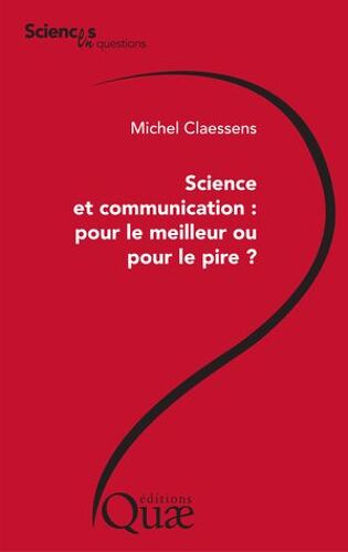 Science Et Communication : Pour Le Meilleur Ou Pour Le Pire ?