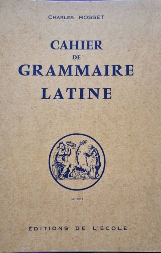 Cahier De Grammaire Latine Par Charles Rosset - Cahier N°372 - Éditions De L’École 1952