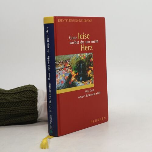 Ganz Leise Wirbst Du Um Mein Herz. Wie Gott Unsere Sehnsucht Stillt