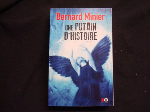 Une Putain D'Histoire - Bernard Minier - Xo Editions 2015 (1er Édition)