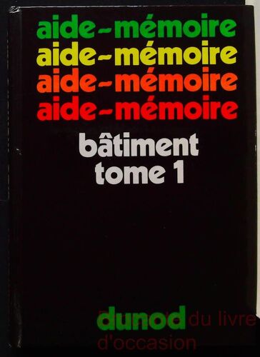 Aide-Mémoire Bâtiment Tome 1