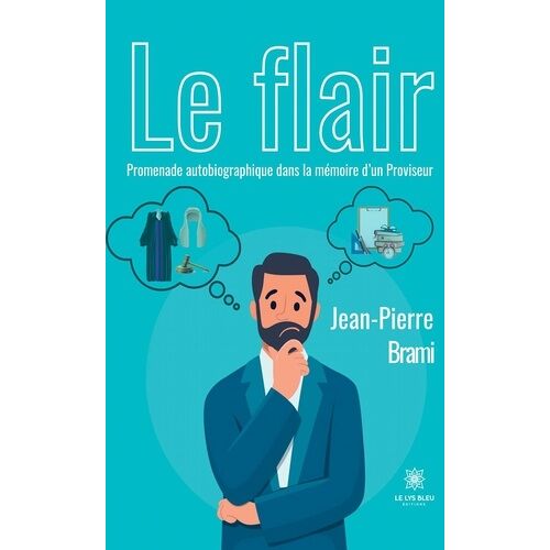 Le Flair - Promenade Autobiographique Dans La Mémoire D'un Proviseur