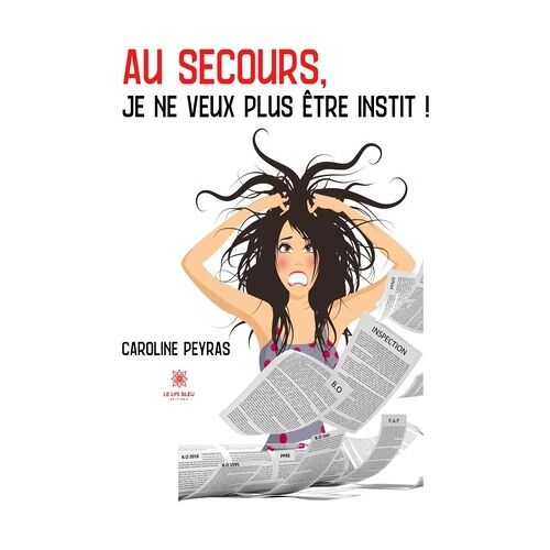 Au Secours, Je Ne Veux Plus Être Instit !