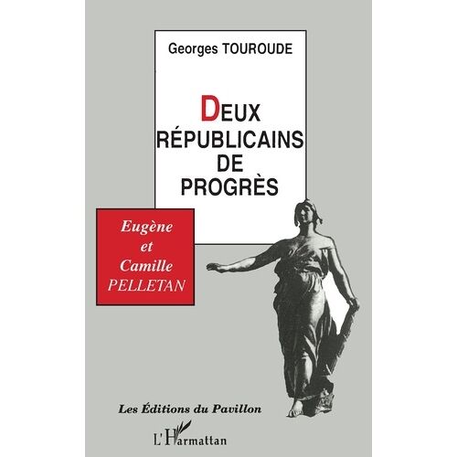 Deux Républicains De Progrès - Eugène Et Camille Pelletan