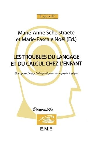 Les Troubles Du Langage Et Du Calcul Chez L'enfant - Une Approche Psycholinguistique Et Neuropsychologique