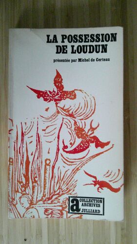La Possession De Loudun - Présentée Par Michel De Certeau. Collection Archives Julliard 1970