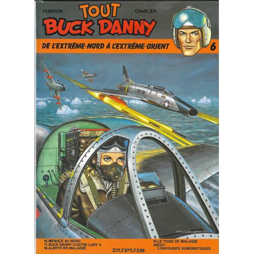 Tout Buck Danny - L'Intégrale Tome 6 : "De L'Extrême Nord À L'Extrême Orient" -Édition Originale 1985 - Exemplaire En Très Bon État.
