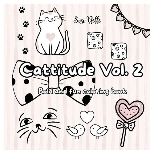 Cattitude Vol - 2 Coloring Book - Easy And Fun Coloring Book With Bold Cat Pictures