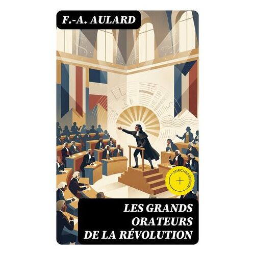 Les Grands Orateurs De La Révolution