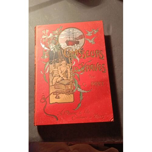 Les Chasseurs D Epaves - Georges Price - Alfred Mame Et Fils , Éditeurs - 1898 .