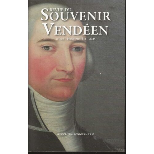 Revue Du Souvenir Vendéen - N°310 - Printemps-Été 2025