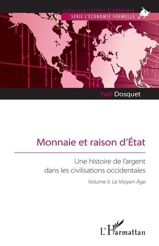 Monnaie Et Raison D'etat - Une Histoire De L'argent Dans Les Civilisations Occidentales - Volume Ii, Le Moyen Age