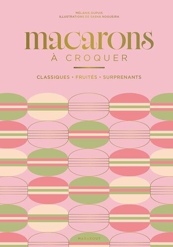 Macarons À Croquer - Classiques, Fruités, Surprenants