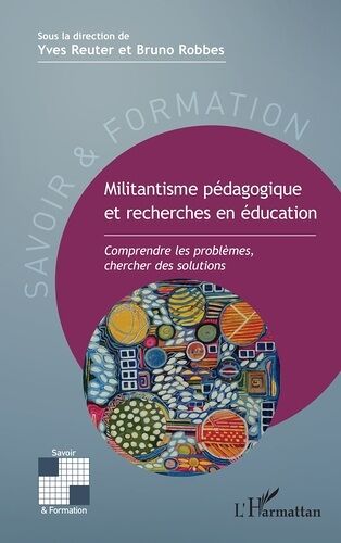 Militantisme Pédagogique Et Recherches En Éducation - Comprendre Les Problèmes, Chercher Des Solutions