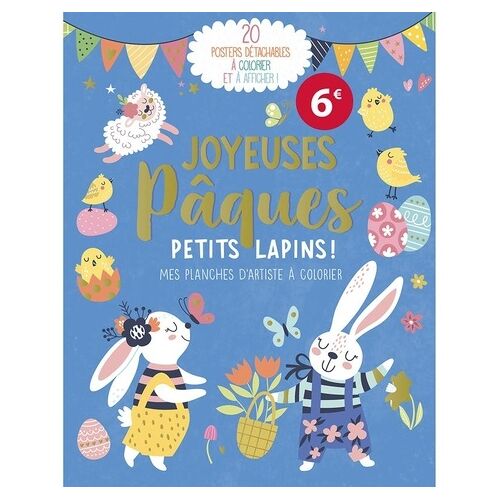 Joyeuses Pâques Petits Lapins ! - 20 Posters Détachables À Colorier Et À Afficher !