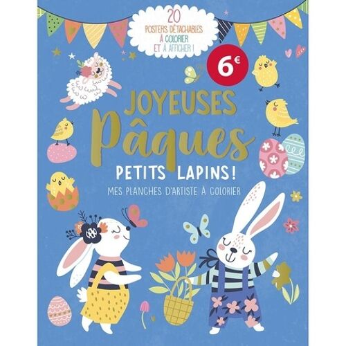 Joyeuses Pâques Petits Lapins ! - 20 Posters Détachables À Colorier Et À Afficher !