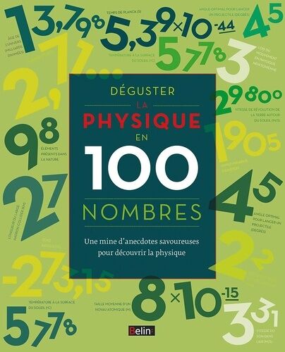 Déguster La Physique En 100 Nombres - Une Mines D'anecdotes Savoureuses Pour Découvrir La Physique