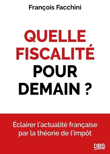 Quelle Fiscalité Pour Demain ? - Décrypter Les Enjeux Des Futures Réformes