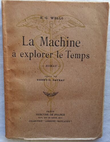 H.-G. Wells, La Machine À Explorer Le Temps, Mercure De France - Paris, Collection "Libertés Françaises", 1941, Traduit Par Henry-D. Davray