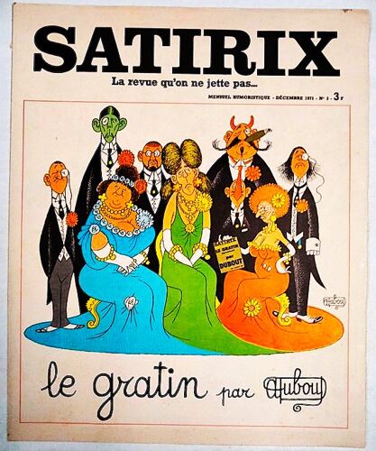 Satirix . La Revue Qu'on Ne Jette Pas. N° 3 . Le Gratin Par Dubout . Décembre 1971 . Tbe . Mondial Relay