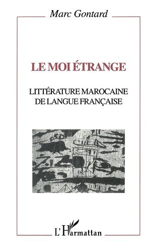 Le Moi Étrange - Littérature Marocaine De Langue Française