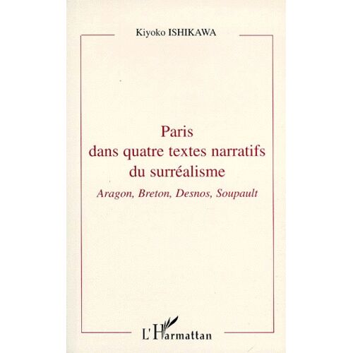 Paris Dans Quatre Textes Narratifs Du Surrealisme - Aragon, Breton, Desnos, Soupault