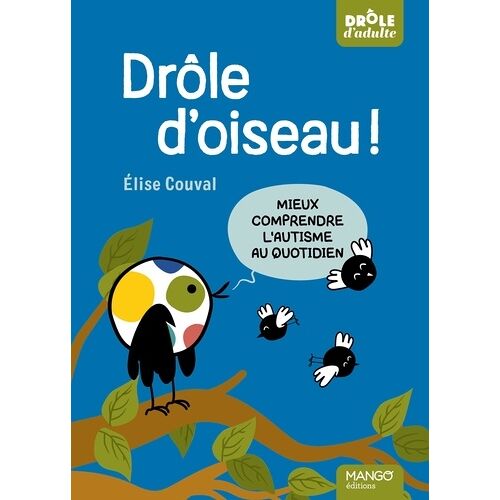 Drôle D'oiseau ! - Mieux Comprendre L'autisme Au Quotidien